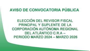 Convocatoria Pública para la elección del Revisor Fiscal principal y suplente de la Corporación Autónoma Regional del Atlántico C.R.A – periodo marzo 2024 – marzo 2026