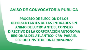PROCESO DE ELECCIÓN DE LOS REPRES.ENTANTES DE LAS ENTIDADES SIN ANIMO DE LUCRO. ANTE EL CONSEJO DIRECTIVO DE. LA CORPORACIÓN AUTÓNOMA REGIONAL DEL ATLÁNTICO -CRA- PARA EL PERIODO INSTITUCIONAL 2024-2027. 